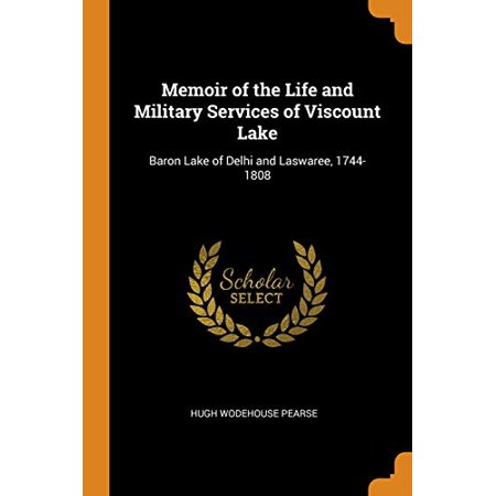 Memoir of the Life and Military Services of Viscount Lake : Baron Lake of Delhi and Laswaree  1744-1808 (Paperback)
