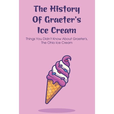 The History of Graeter S Ice Cream (Paperback)