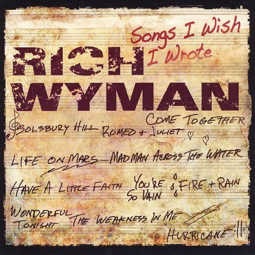 Songs I Wish I Wrote by Wyman, Rich (2011-07-01)
