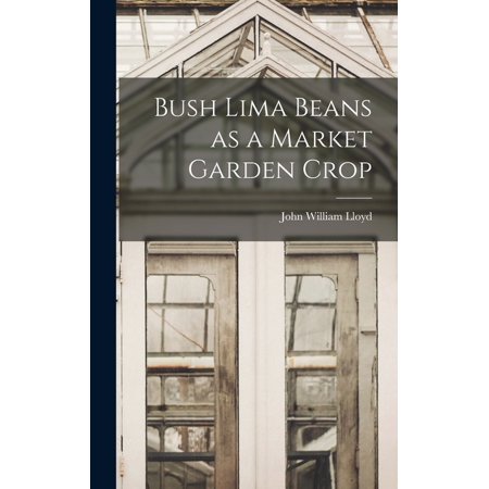 Bush Lima Beans as a Market Garden Crop (Hardcover)