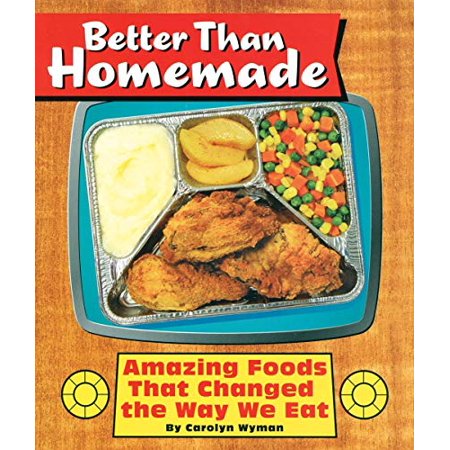 Pre-Owned Better Than Homemade: Amazing Food That Changed the Way We Eat  Paperback 1931686424 9781931686426 Carolyn Wyman