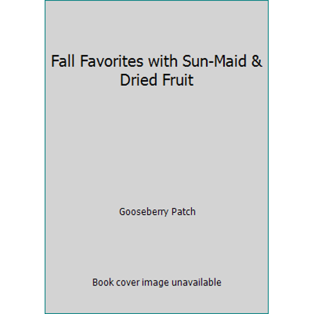 Fall Favorites with Sun-Maid & Dried Fruit (Paperback - Used)