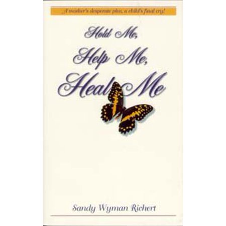 Hold Me  Help Me  Heal Me  Pre-Owned Paperback 0936785942 9780936785943 Sandy Wyman Richert