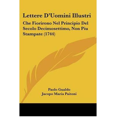 Lettere D'Uomini Illustri: Che Fiorirono Nel Principio Del Secolo Decimosettimo, Non Piu Stampate (1744) (Paperback)(Italian) - Common