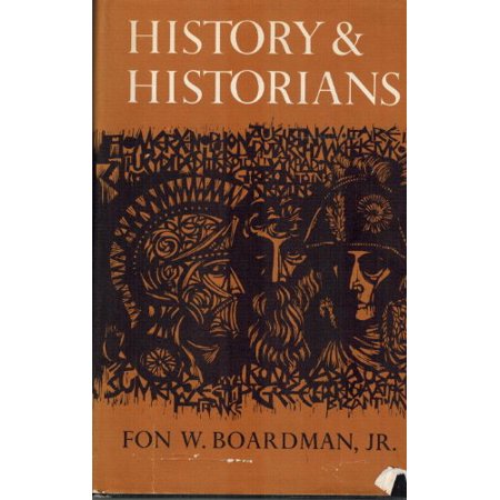 History and Historians  Pre-Owned Hardcover B0007DYME0 Fon Wyman Boardman