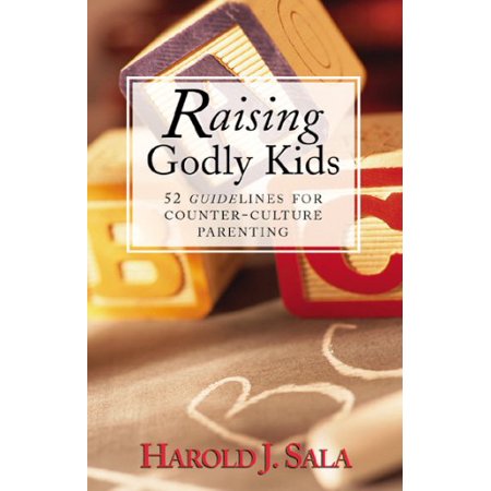 Pre-Owned Raising Godly Kids: 52 Guidelines for Counter-Culture Parenting Paperback 0875099270 9780875099279 Harold J. Sala