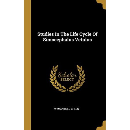 Studies in the Life Cycle of Simocephalus Vetulus Hardcover 1012256634 9781012256630 Wyman Reed Green
