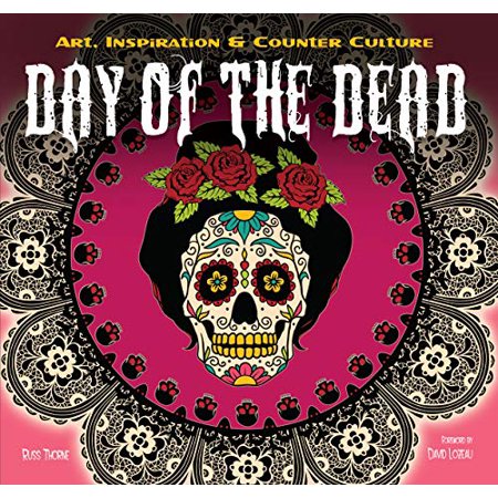 The Day of the Dead: Art  Inspiration Counter Culture Inspirations Techniques   Pre-Owned Hardcover 1783616091 9781783616091 Russ Thorne