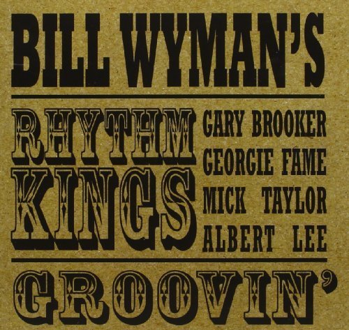 Groovin by Bill Wyman & His Rhythm Kings (2010-04-13)