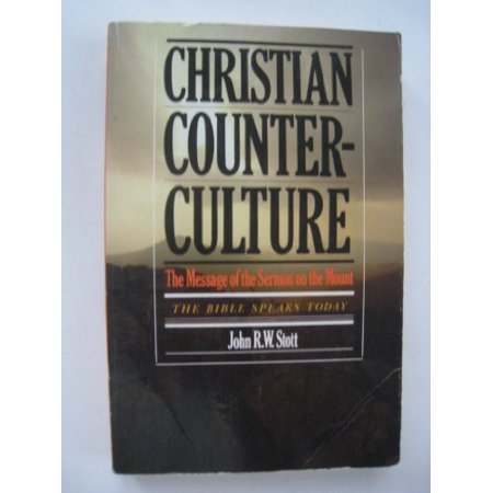 Christian Counter-Culture: the Message of the Sermon on the Mount the Bible Speaks Today   Pre-Owned Paperback 087784660X 9780877846604 John R. W. Sto
