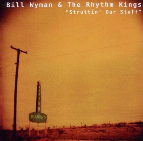 Struttin' Our Stuff by Bill Wyman & His Rhythm Kings (2009-12-29)