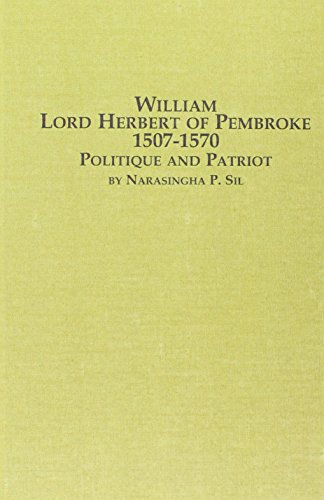 William Lord Herbert of Pembroke (C. 1507-1570 : Politique and Patriot)