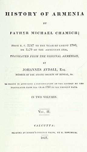 History of Armenia, by Father Michael Chamich; from B. C. 2247 to the Year of Christ 1780, or 1229 of the Armenian Era, Tr. from the Original Armenian