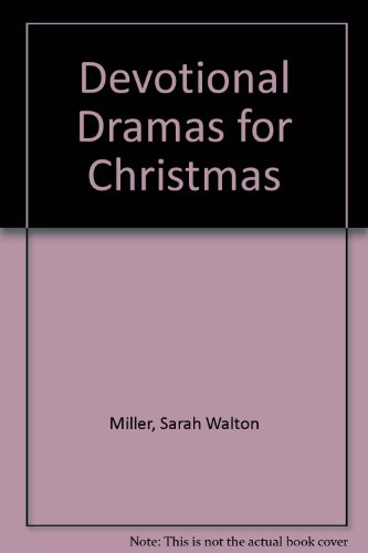 Devotional Dramas for Christmas by Sarah W. Miller