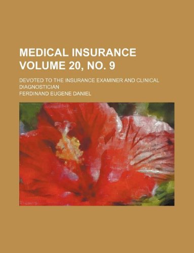 Medical Insurance Volume 20, No. 9; Devoted to the Insurance Examiner and Clinical Diagnostician