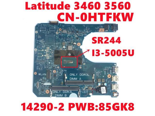 CN-0HTFKW 0HTFKW HTFKW for Dell Latitude 3460 3560 Laptop Motherboard 14290-2 PWB:85GK8 W/ SR244 I3-5005U CPU 100% Fully Tested