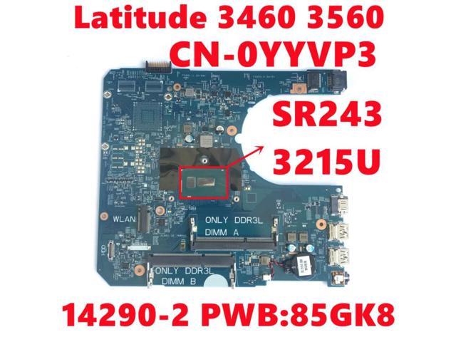 CN-0YYVP3 0YYVP3 YYVP3 for Dell Latitude 3460 3560 Laptop Motherboard 14290-2 PWB:85GK8 with SR243 3215U CPU 100% Fully Tested