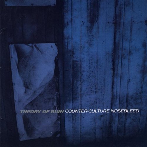 Counter Culture Nosebleed by Theory of Ruin (2002-09-17)