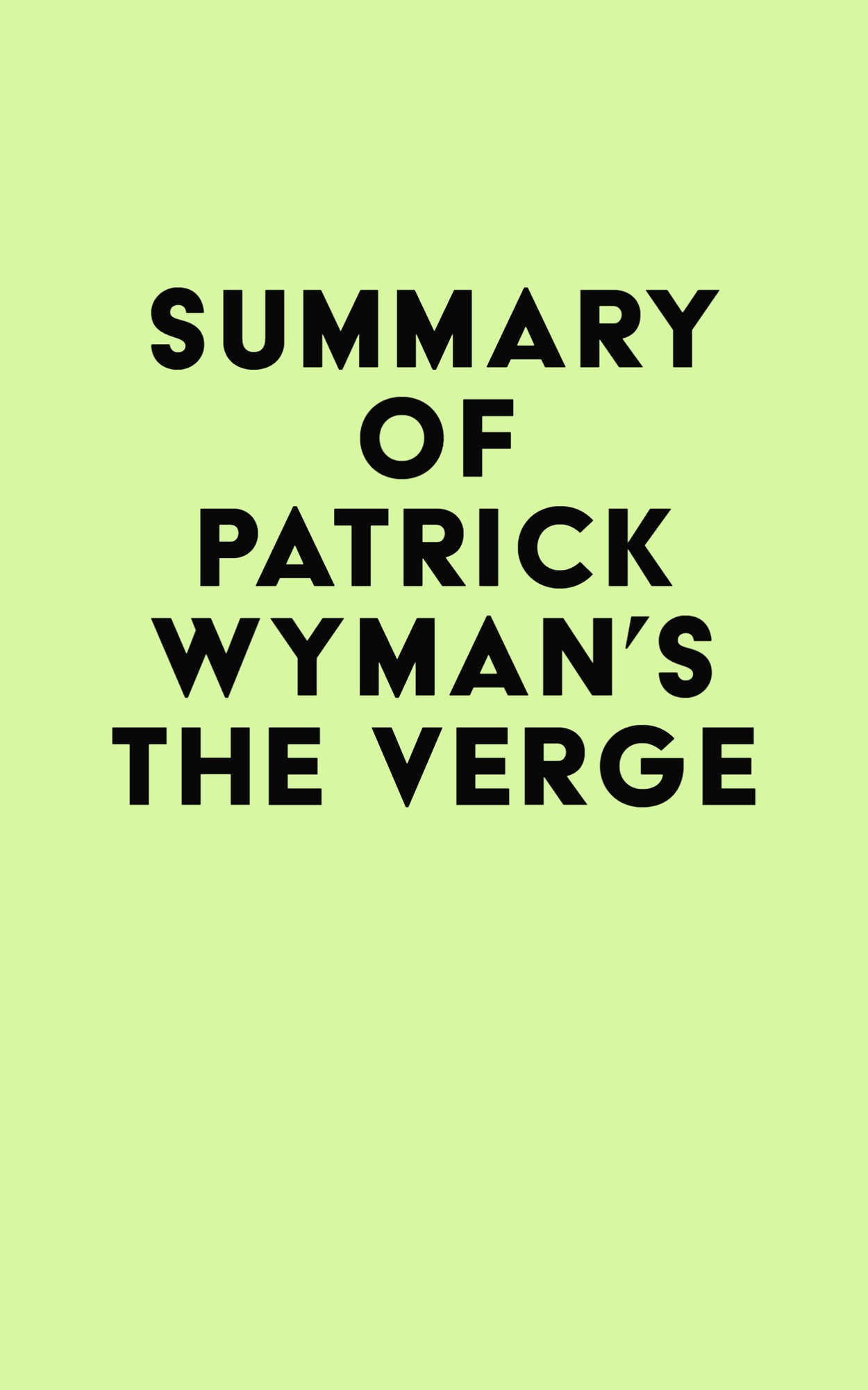 Summary of Patrick Wyman's the Verge