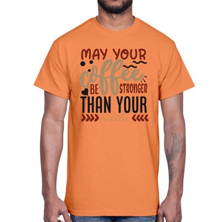 May Your Coffee Be Stronger Than Your Toddler Style 1455#- Mega Bundle- Cotton Tee