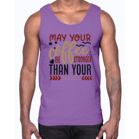 May Your Coffee Be Stronger Than Your Toddler Style 1455#- Mega Bundle- Cotton Tank