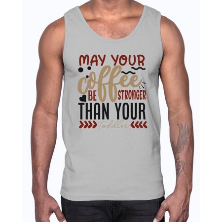 May Your Coffee Be Stronger Than Your Toddler Style 1455#- Mega Bundle- Cotton Tank