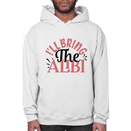 I Ll Bring the Alibi Style 1253# - Mega Bundle- Hoodie