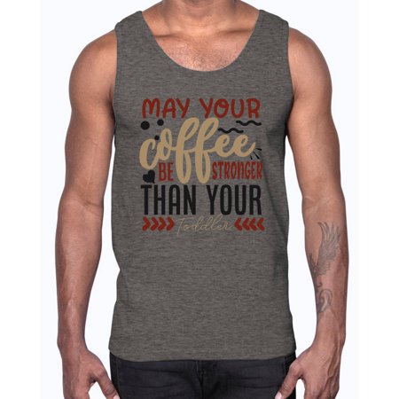 May Your Coffee Be Stronger Than Your Toddler Style 1455#- Mega Bundle- Cotton Tank