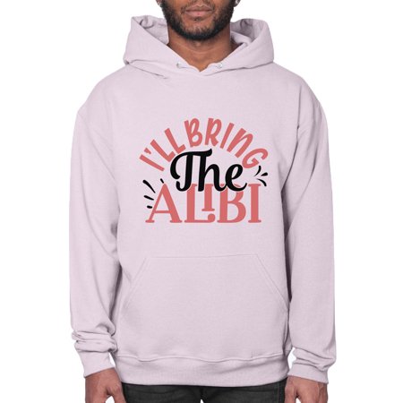 I Ll Bring the Alibi Style 1253# - Mega Bundle- Hoodie