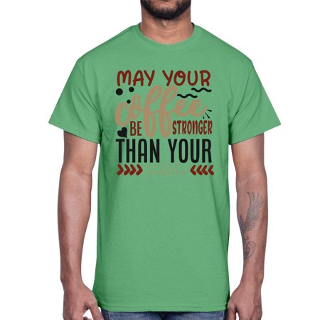 May Your Coffee Be Stronger Than Your Toddler Style 1455#- Mega Bundle- Cotton Tee