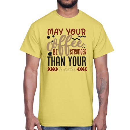 May Your Coffee Be Stronger Than Your Toddler Style 1455#- Mega Bundle- Cotton Tee