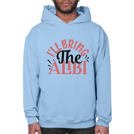 I Ll Bring the Alibi Style 1253# - Mega Bundle- Hoodie