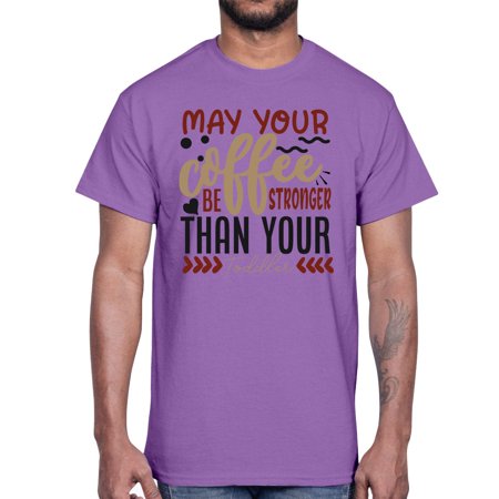 May Your Coffee Be Stronger Than Your Toddler Style 1455#- Mega Bundle- Cotton Tee