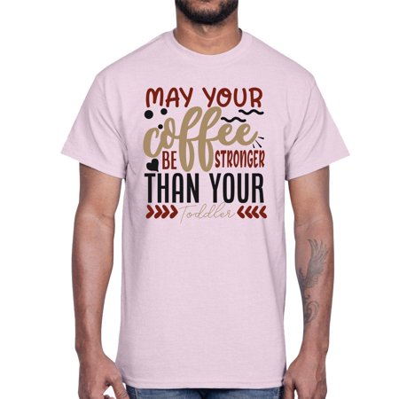 May Your Coffee Be Stronger Than Your Toddler Style 1455#- Mega Bundle- Cotton Tee