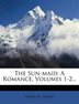 The Sun-maid : a Romance  Volumes 1-2... (Paperback)