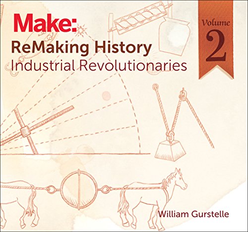 Remaking History  Volume 2: Industrial Revolutionaries (Paperback)