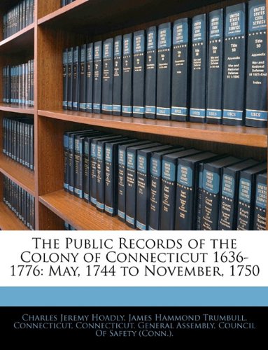 The Public Records of the Colony of Connecticut 1636-1776 : May  1744 to November  1750 (Paperback)