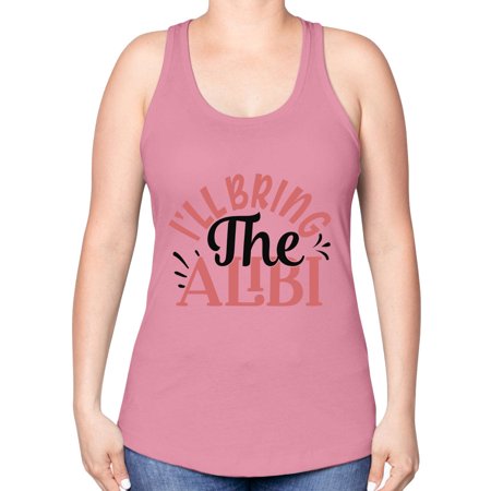 I Ll Bring the Alibi Style 1253# - Mega Bundle -Racerback Tank