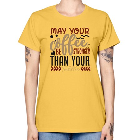 May Your Coffee Be Stronger Than Your Toddler Style 1455# - Mega Bundle - Missy T-Shirt