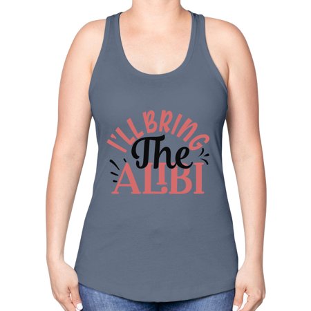 I Ll Bring the Alibi Style 1253# - Mega Bundle -Racerback Tank