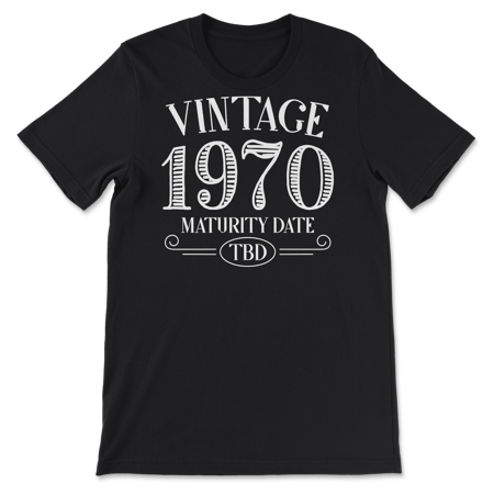 Born in Year 1970 Vintage Shirt - Maturity TBD