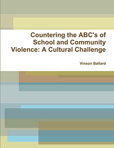 Countering the ABC S of School Violence: a Cultural Challenge (Paperback)