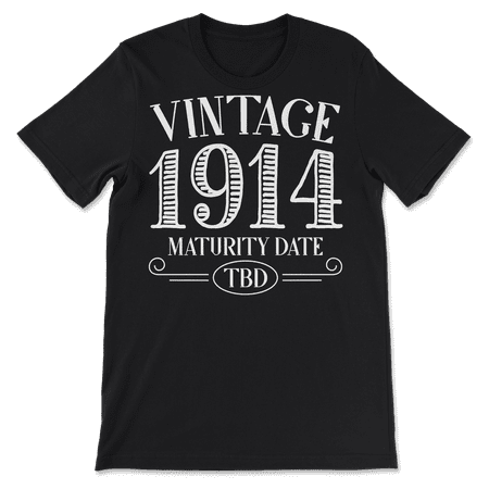 Born in Year 1914 Vintage Shirt - Maturity TBD