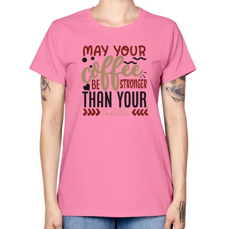 May Your Coffee Be Stronger Than Your Toddler Style 1455# - Mega Bundle - Missy T-Shirt