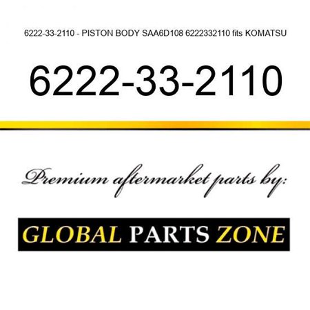 6222-33-2110 - PISTON BODY SAA6D108 6222332110 Fits KOMATSU