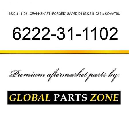 6222-31-1102 - CRANKSHAFT  (FORGED) SAA6D108 6222311102 Fits KOMATSU