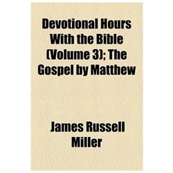 Devotional Hours with the Bible (volume 3); the Gospel by Matthew