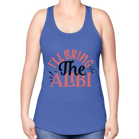 I Ll Bring the Alibi Style 1253# - Mega Bundle -Racerback Tank