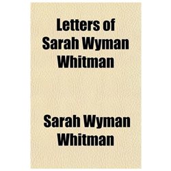Letters of Sarah Wyman Whitman