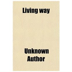 Living Way (volume 2); Devoted to the Advancement of Christian Charity and Truth